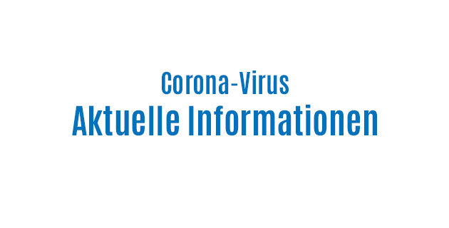 Corona-Virus: Aktuelle Informationen Corona-Virus: Aktuelle Informationen
