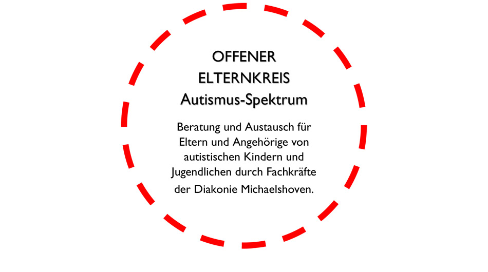Ein roter gestrichelter Kreis mit der Aufschrift "OFFENER ELTERNKREIS Autismus-Spektrum Beratung und Austausch für Eltern und Angehörige von autistischen Kindern und Jugendlichen durch Fachkräfte der Diakonie Michaelshoven."